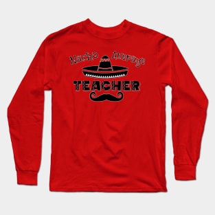 Nacho Average Teacher Long Sleeve T-Shirt